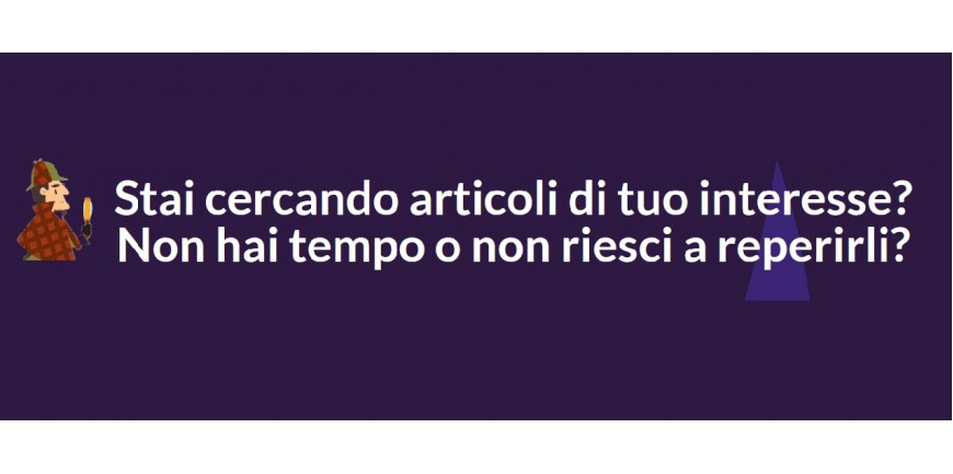 Stai cercando articoli di tuo interesse? non riesci a reperirli?
